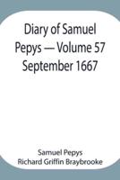 Diary of Samuel Pepys - Volume 57: September 1667