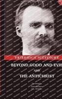 Beyond Good and Evil and The Antichrist