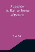 A Draught of the Blue -- An Essence of the Dusk