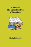 Clemence; The Schoolmistress of Waveland