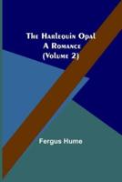The Harlequin Opal: A Romance (Volume 2)
