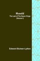 Harold : the Last of the Saxon Kings (Volume I)