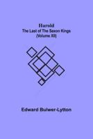 Harold : the Last of the Saxon Kings (Volume XII)