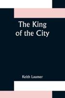 The King of the City