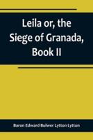 Leila or, the Siege of Granada, Book II