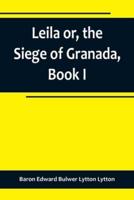 Leila or, the Siege of Granada, Book I