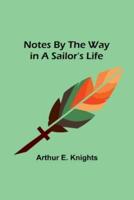Notes By the Way in a Sailor's Life
