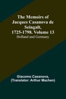 The Memoirs of Jacques Casanova De Seingalt, 1725-1798. Volume 13