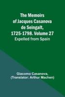 The Memoirs of Jacques Casanova De Seingalt, 1725-1798. Volume 27