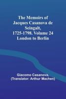 The Memoirs of Jacques Casanova De Seingalt, 1725-1798. Volume 24