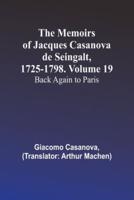 The Memoirs of Jacques Casanova De Seingalt, 1725-1798. Volume 19