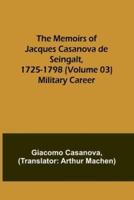 The Memoirs of Jacques Casanova De Seingalt, 1725-1798 (Volume 03)