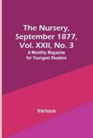 The Nursery, September 1877, Vol. XXII, No. 3; A Monthly Magazine for Youngest Readers