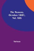 The Nursery, October 1881, Vol. XXX