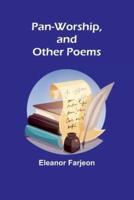 Pan-Worship, and Other Poems