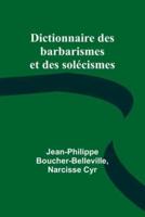 Dictionnaire Des Barbarismes Et Des Solecismes