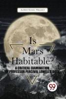 Is Mars Habitable? A Critical Examination Of Professor Percival Lowell'S Book