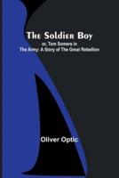 The Soldier Boy; or, Tom Somers in the Army