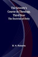The Seventy's Course in Theology, Third Year;The Doctrine of Deity