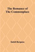 The Romance of the Commonplace