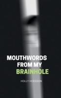 Mouthwords from My Brainhole
