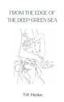 From the Edge of the Deep Green Sea