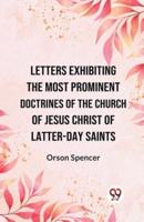Letters Exhibiting the Most Prominent Doctrines of the Church of Jesus Christ of Latter-Day Saints