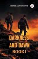 DARKNESS AND DAWN BOOK  I