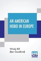 An American Hobo In Europe: A True Narrative Of The Adventures Of A Poor American At Home And In The Old Country