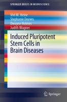 Induced Pluripotent Stem Cells in Brain Diseases : Understanding the Methods, Epigenetic Basis, and Applications for Regenerative Medicine.