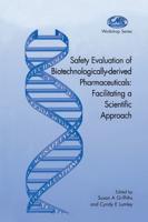 Safety Evaluation of Biotechnologically-derived Pharmaceuticals : Facilitating a Scientific Approach
