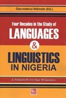 Four Decades in the Study of Nigerian Languages & Linguistics: A Festschrift for Kay Williamson