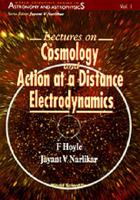 Lectures On Cosmology And Action-at-a-Distance Electrodynamics