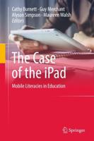 The Case of the iPad : Mobile Literacies in Education