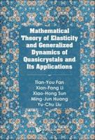 Mathematical Theory Of Elasticity And Generalized Dynamics Of Quasicrystals And Its Applications