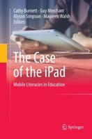 The Case of the iPad : Mobile Literacies in Education