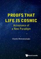 Proofs That Life Is Cosmic