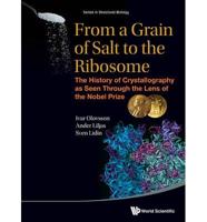 From a Grain of Salt to the Ribosome