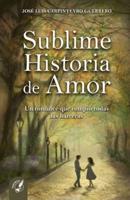 SUBLIME HISTORIA DE AMOR: Un romance que rompió todas las barreras