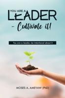 You Are a Leader - Cultivate It!