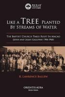 Like a Tree Planted by Streams of Water: The Baptist Church Takes Root in Macao (John and Lilian Galloway 1904-1968)