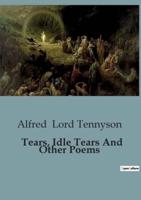 Tears, Idle Tears And Other Poems