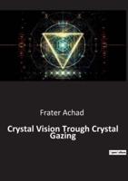 Crystal Vision Trough Crystal Gazing