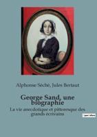 George Sand, Une Biographie