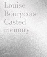 Louise Bourgeois: Casted Memory