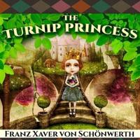 The Turnip Princess and Other Newly Discovered Fairy Tales Lib/E