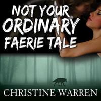 Not Your Ordinary Faerie Tale Lib/E