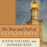 The Rise and Fall of Alexandria Lib/E