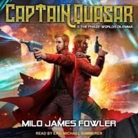 Captain Quasar & The Phaze-Worlds Dilemma Lib/E