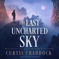 The Last Uncharted Sky Lib/E